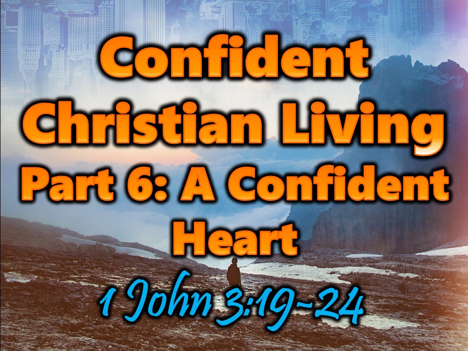 04-22-18 AM - Confident Christian Living - Part 6: The Confident Heart ...